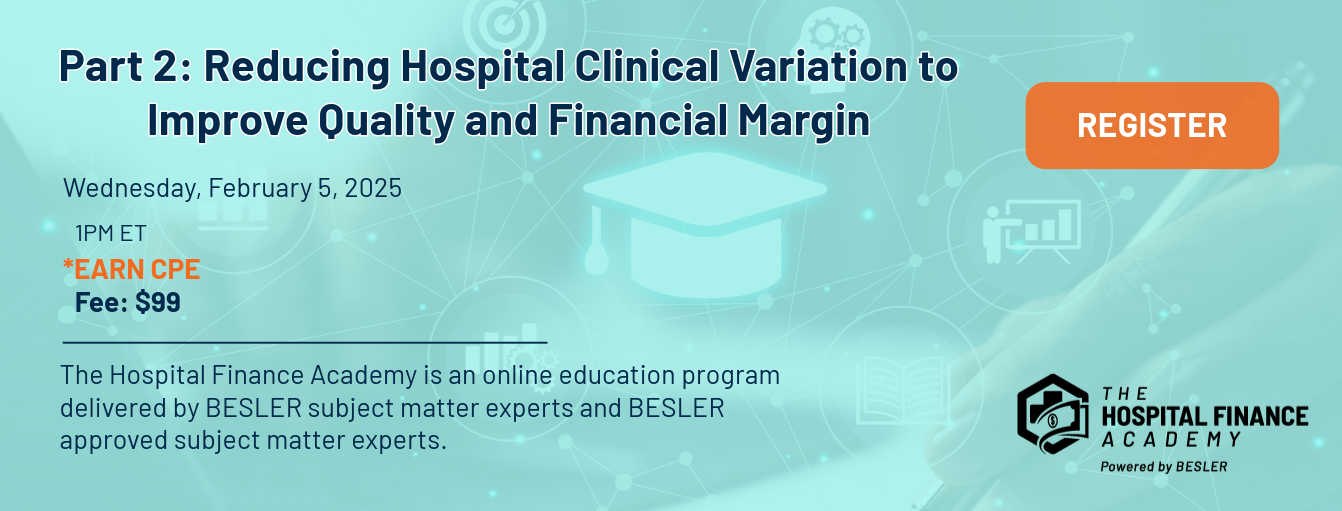 Academy: Part 2 - Reducing Hospital Clinical Variation to Improve Quality and Financial Margin