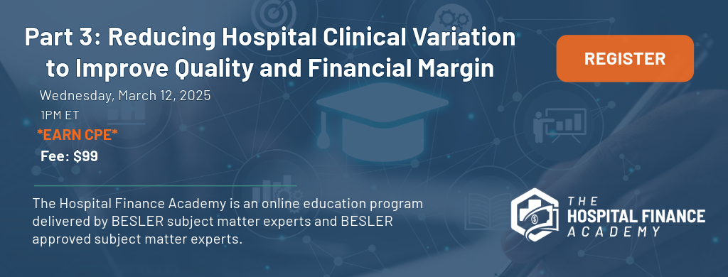 Academy: Part 3: Reducing Hospital Clinical Variation to Improve Quality & Financial Margin