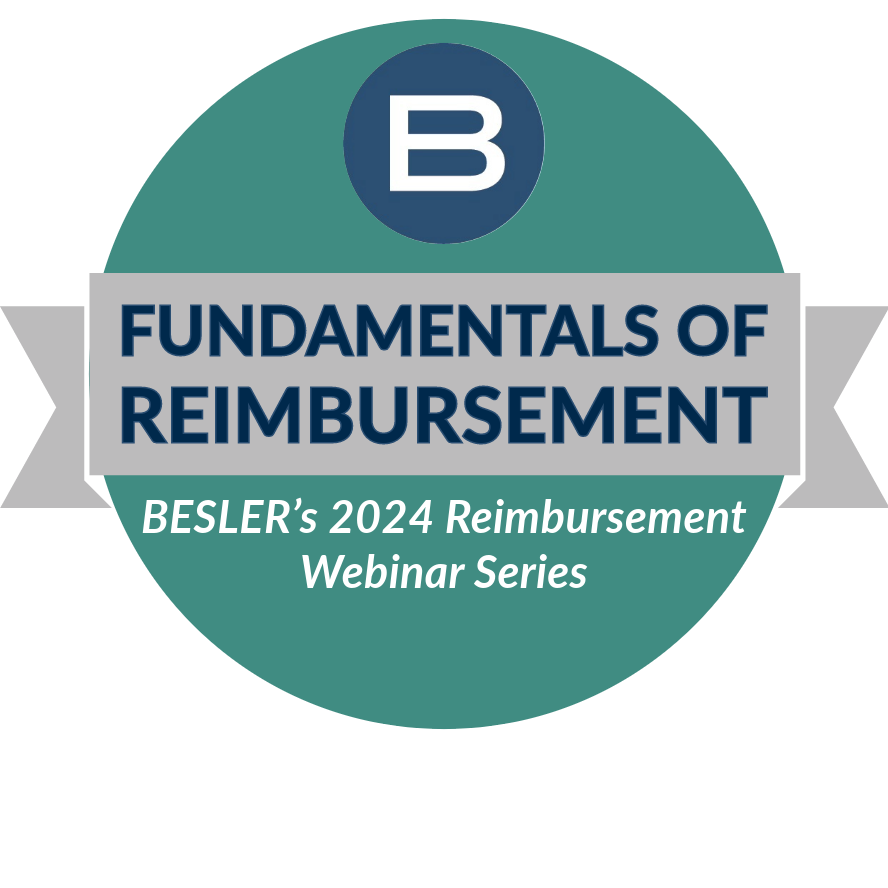 BESLER's 2024 Fundamentals of Reimbursement Webinar Series